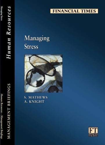 Financial Times Management Briefings: Managing Stress (9780273631828) by Matthews, S.