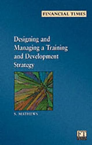 Financial Times Management Briefings: Designing and Managing a Training and (9780273631996) by Matthews, S.