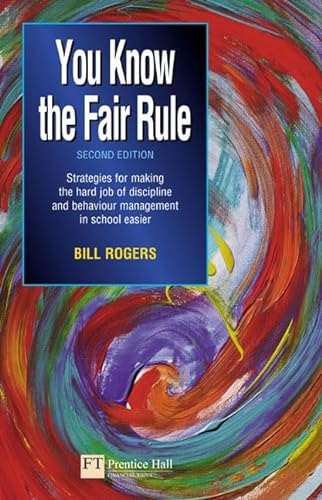 9780273632771: You Know the Fair Rule: Strategies for Making the Hard Job of Discipline in Schools Easier