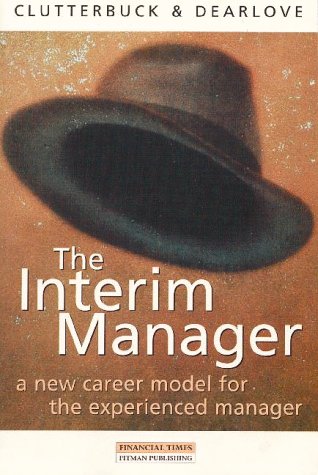 Beispielbild fr The Interim Manager: A New Career Model for the Experienced Manager zum Verkauf von ThriftBooks-Dallas