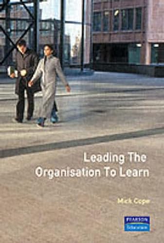 Stock image for Leading the Organisation to Learn: The 10 Levers for Putting Knowledge and Learning to Work for sale by MusicMagpie