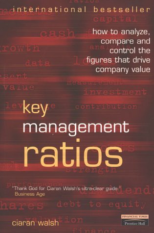 Imagen de archivo de Key Management Ratios : How to Analyze, Compare and Control the Figures That Drive Company Value a la venta por Better World Books