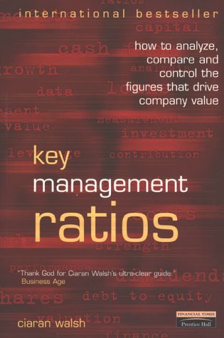 Stock image for Key Management Ratios : How to Analyze, Compare and Control the Figures That Drive Company Value for sale by Better World Books