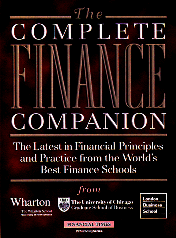 Imagen de archivo de FT Complete Finance : The Latest in Financial Principles and Practices from the World's Best Finance Schools a la venta por Better World Books: West