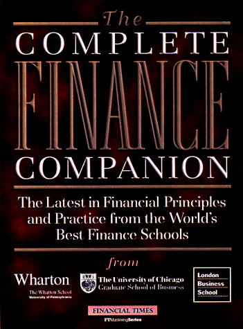 Stock image for The Complete Finance Companion: The Latest in Financial Principles and Practice from the World's Best Finance Schools (Ft Mastering Series) for sale by Wonder Book