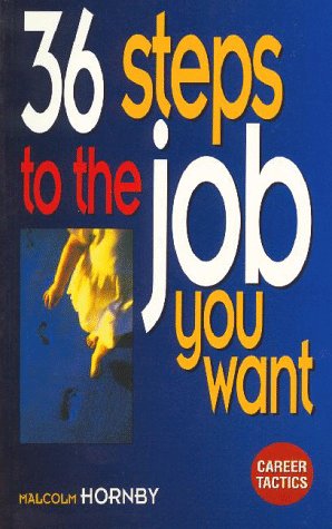 Stock image for The 36 Steps to the Job You Want (Career Tactics Series) for sale by WorldofBooks