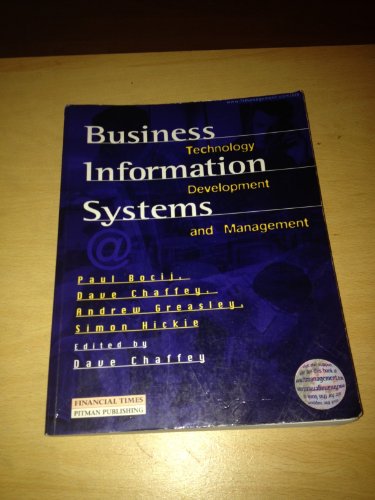 Business Information: Technology, Systems and Management (9780273638490) by Paul Bocij; Dave Chaffey; Andrew Greasley; Simon Hickie