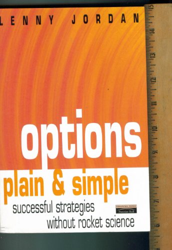 Imagen de archivo de Options Plain & Simple: Successful Strategies Without Rocket Science a la venta por BooksRun