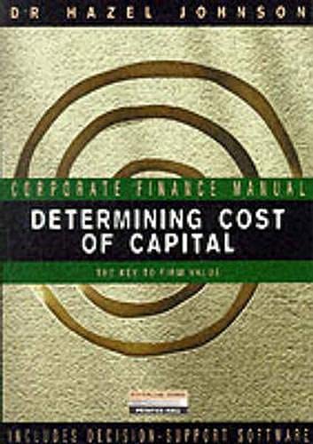Beispielbild fr Determining Cost of Capital: The Key to Firm Value (Corporate Finance Manual) zum Verkauf von WorldofBooks
