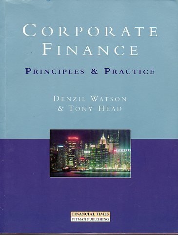 Corporate Finance: Principles & Practice (9780273639084) by Denzil Watson