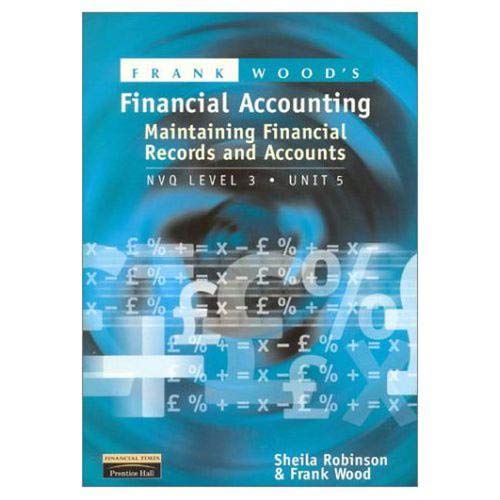 Financial Accounting: Maintaining Financial Records and Accounts : Unit 5, Nvq Level 3, Aat, Cat (9780273639800) by Wood, Frank; Robinson, Sheila