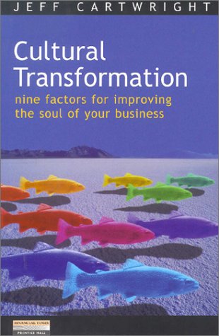 Beispielbild fr Cultural Transformation: Nine Factors for Improving the Soul of Your Business: None Factors For Improving The Soul Of Your Business zum Verkauf von WorldofBooks