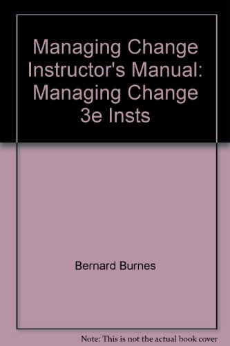 Managing Change Instructor's Manual: Managing Change 3e Insts (9780273641797) by Burnes, Bernard