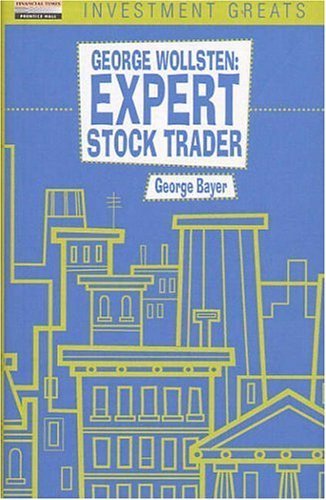 Imagen de archivo de George Wollsten: Expert Stock and Grain Trader a la venta por Byrd Books