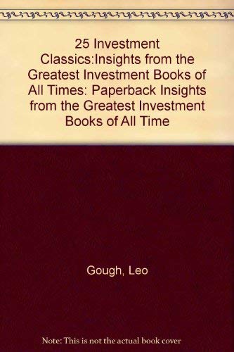 25 Investment Classics:Insights from the Greatest Investment Books of All Times: Paperback Insights from the Greatest Investment Books of All Time (9780273643159) by Leo Gough