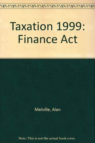 Taxation: Finance Act 1999 (9780273643180) by Alan Melville