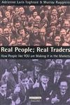 

Real People: Real Traders How People Like You are Making it in the Markets