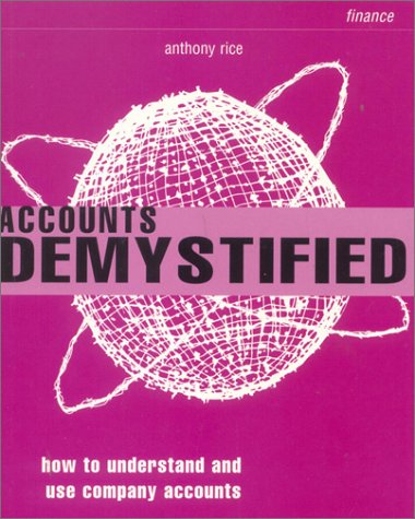 Imagen de archivo de Accounts Demystified : How to Understand and Use Company Acconts a la venta por Better World Books Ltd