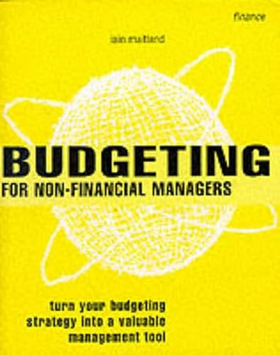 Stock image for Budgeting for Non-Financial Managers: How to Master and Maintain Effective Budgets (Smarter Solutions) for sale by WorldofBooks