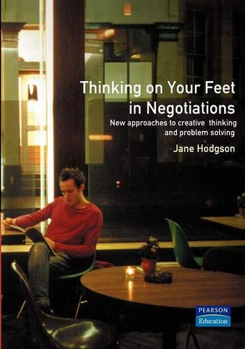 9780273644996: Thinking on Your Feet in Negotiations: New Approaches to Creative Thinking and Problem Solving (Smarter Solutions: The Performance Pack)