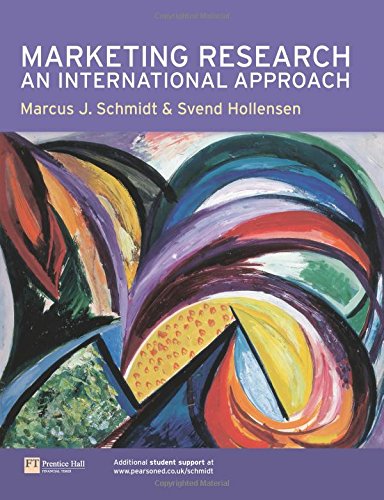 Marketing Research: An International Approach (9780273646358) by Schmidt, Marcus J.; Hollensen, Svend