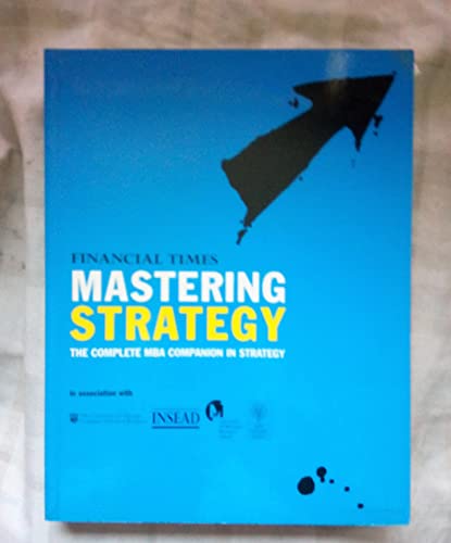 Mastering Strategy: Mastering Strategy (9780273649304) by University Of Chicago; Insead; University Of Michigan Business School; SAID Business School