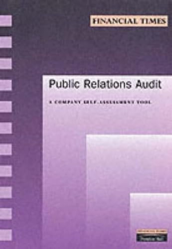 Stock image for The Public Relations Audit : Evaluation Checklists to Measure the Impact of Every Message You Send to Customers, Shareholders and the Public for sale by Better World Books Ltd