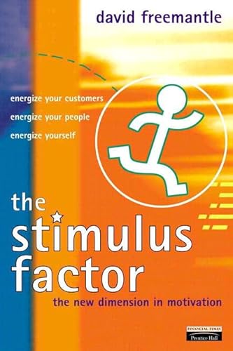Beispielbild fr Stimulus Factor: the new dimension in motivating your people, your customers and yourself (Financial Times Series) zum Verkauf von WorldofBooks