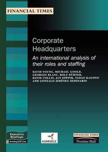 Corporate Headquarters: an International Analysis of Their Roles and Staffing (FT) (9780273650133) by Michael Goold; David Young