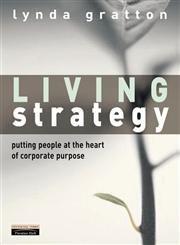 Imagen de archivo de Living Strategy: Putting People at the Heart of Corporate Purpose a la venta por More Than Words