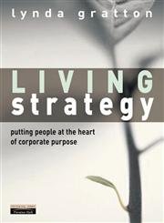 Stock image for Living Strategy: Putting People at the Heart of Corporate Purpose for sale by Once Upon A Time Books