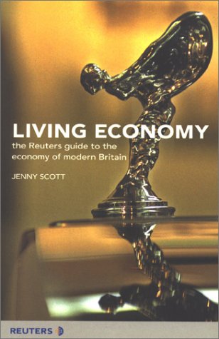 Beispielbild fr Living Economy: The Reuters Guide to the Economy of Modern Britain zum Verkauf von WorldofBooks