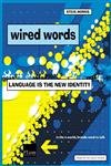 Imagen de archivo de Wired Words: Language is the New Corporate Identity a la venta por Ammareal