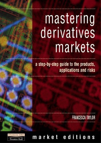 Beispielbild fr Mastering Derivatives Markets: A Step-By-Step Guide to the Products, Applications and Risks zum Verkauf von ThriftBooks-Atlanta