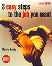 Stock image for 3 Easy Steps to the Job You Want for sale by Better World Books: West