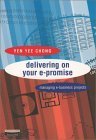 Delivering on Your E-Promise: Managing E-Business Projects (9780273652960) by Chong, Yen Yee