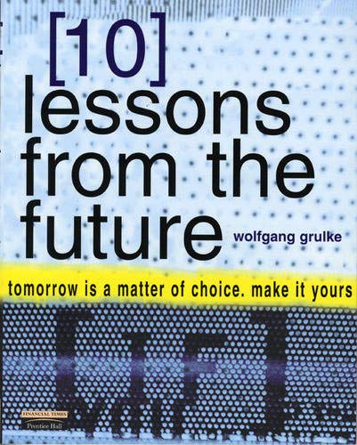 Stock image for 10 Lessons From The Future: your tomorrow is a matter of choice. make it yours for sale by AwesomeBooks