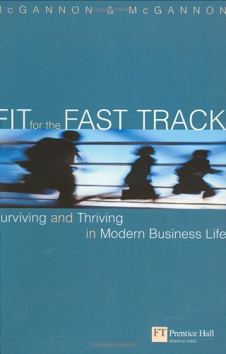 Imagen de archivo de Fit for the Fast Track: Surviving and Thriving in Modern Business Life a la venta por AwesomeBooks