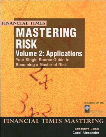 Beispielbild fr Mastering Risk: Volume 2 - Applications: Your Single-Source Guide to Becoming a Master of Risk zum Verkauf von Wonder Book