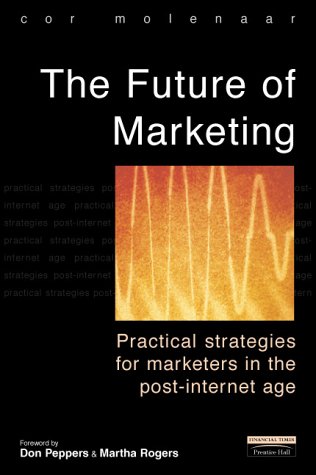 Stock image for The Future of Marketing: Practical Strategies for Marketers in the Post-Internet Age for sale by Anybook.com