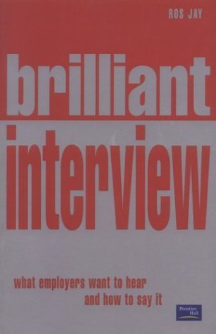 Beispielbild fr Brilliant Interview : What Employers Want to Hear and How to Say It zum Verkauf von Better World Books