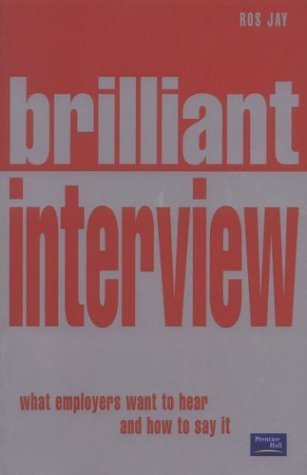 9780273654988: Brilliant Interview: what employers want to hear and how to say it