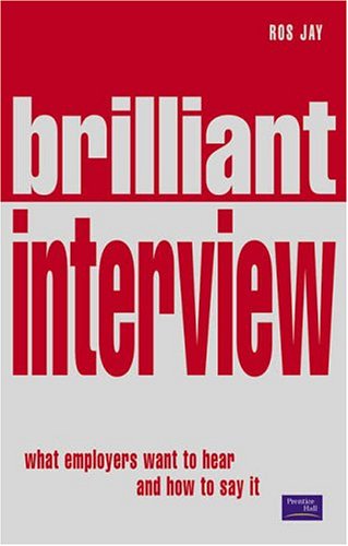 Stock image for Brilliant Interview: what employers want to hear and how to say it for sale by WorldofBooks