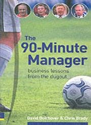 Stock image for The 90-Minute Manager : Business Lessons from the Dugout for sale by Better World Books Ltd