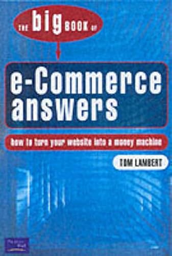 Stock image for Big Book of E-Commerce Answers: How to Turn Your Website into a Money Machine for sale by Phatpocket Limited