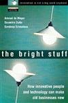 Stock image for The Bright Stuff: How Innovative People and Technology can Make the Old Economy New (Financial Times Series) for sale by Goldstone Books