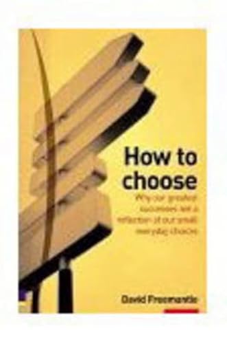 Beispielbild fr How to Choose: why our greatest successes are the result of our small everday choices zum Verkauf von WorldofBooks