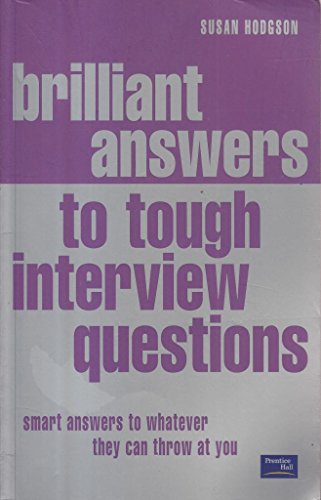 Beispielbild fr Brilliant Answers to Tough Interview Questions: Smart Answers To Whatever They Can Throw At You: Smart Responses to Whatever They Throw at You zum Verkauf von AwesomeBooks