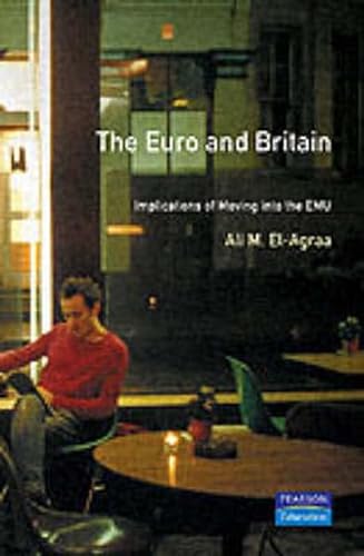 Beispielbild fr The Euro and Britain: Implications of Moving into the Emu zum Verkauf von MusicMagpie