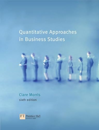 Beispielbild fr Quantitative Approaches in Business Studies, 6th edition zum Verkauf von WorldofBooks